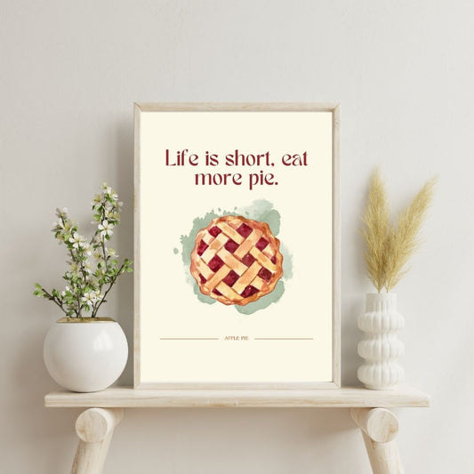 Life Is Short Eat More Pie | Bar & Dining Room Posters