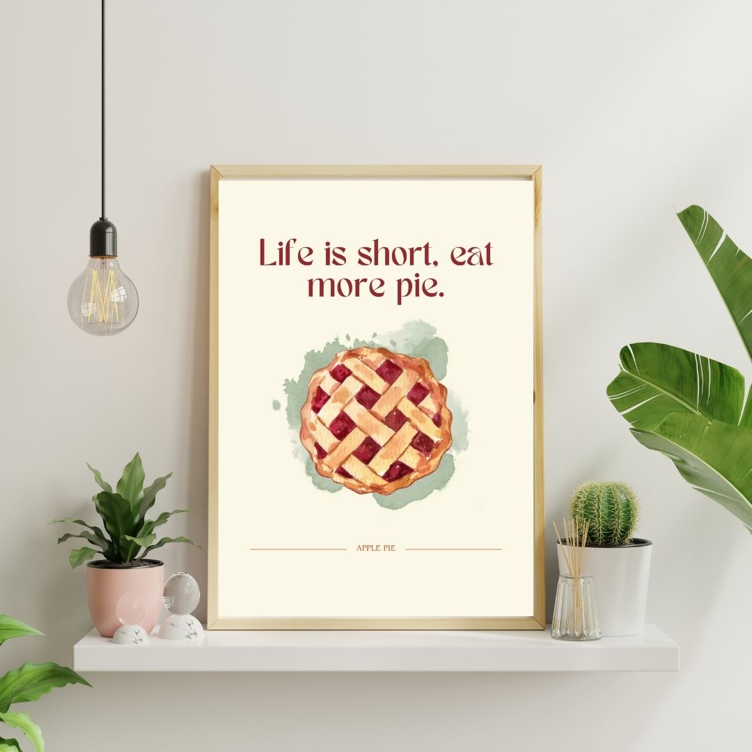 Life Is Short Eat More Pie | Bar & Dining Room Posters