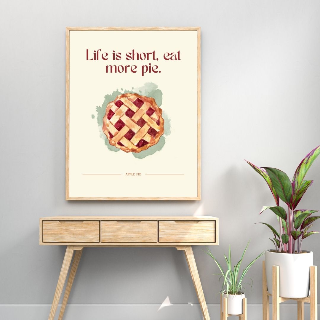 Life Is Short Eat More Pie | Bar & Dining Room Posters